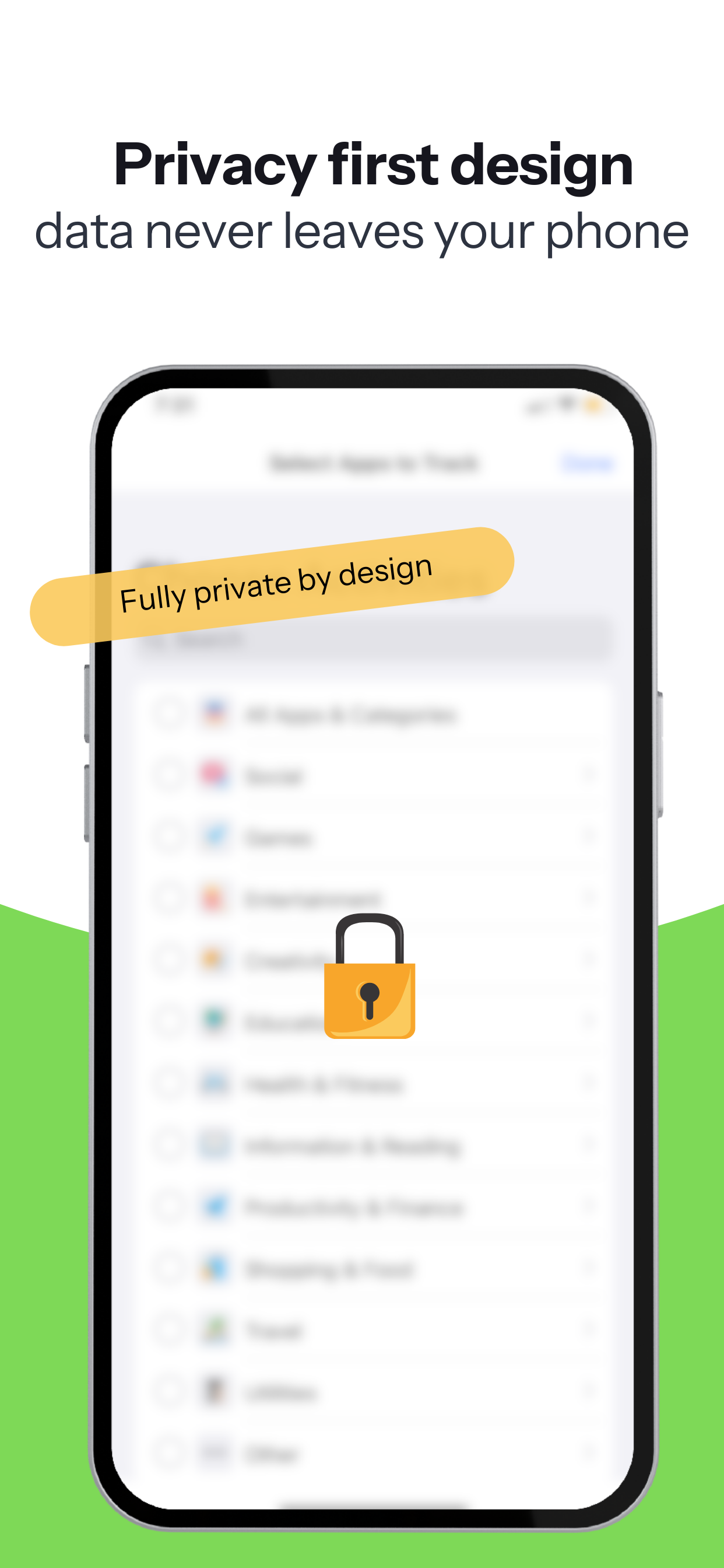 Privacy first design - data never leaves your phone